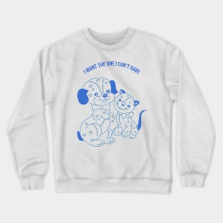 I Want The One I Can't Have Crewneck Sweatshirt